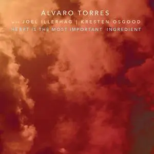 Alvaro Torres - Heart Is The Most Important Ingredient (2022) [Official Digital Download]