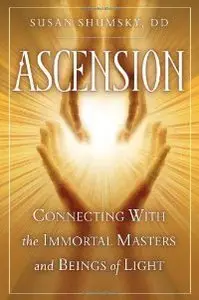 Ascension: Connecting With the Immortal Masters and Beings of Light
