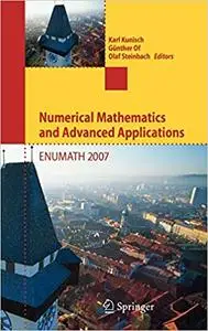 Numerical Mathematics and Advanced Applications: Proceedings of ENUMATH 2007, the 7th European Conference on Numerical M