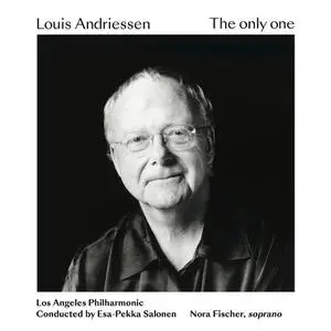 Nora Fischer, Esa-Pekka Salonen, Los Angeles Philharmonic - Louis Andriessen: The only one (2021)