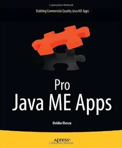 Pro Java ME Apps: Building Commercial Quality Java ME Apps (Repost)