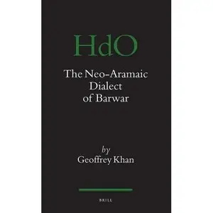 The Neo-Aramaic Dialect of Barwar (Handbook of Oriental Studies) (repost)