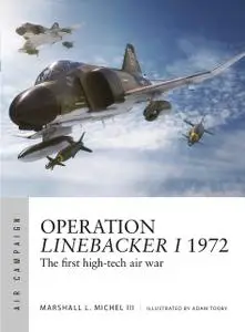 Operation Linebacker I 1972: The first high-tech air war (Air Campaign)