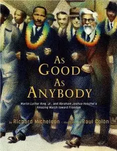 As Good as Anybody: Martin Luther King, Jr., and Abraham Joshua Heschel's Amazing March toward Freedom