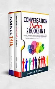 Conversation Starters: 2 Books in 1 - Small Talk, Improve Communication Skills