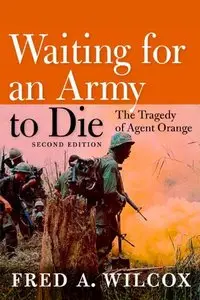 Waiting for an Army to Die: The Tragedy of Agent Orange