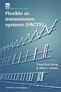 Flexible AC Transmission Systems (FACTS) (Iee Power Series, 30)