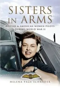 Sisters in Arms: The Women Who Flew in World War II