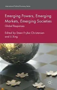 Emerging Powers, Emerging Markets, Emerging Societies: Global Responses (repost)