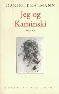 «Jeg og Kaminski» by Daniel Kehlmann