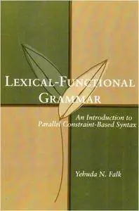 Lexical-Functional Grammar: An Introduction to Parallel Constraint-Based Syntax