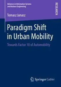Paradigm Shift in Urban Mobility: Towards Factor 10 of Automobility