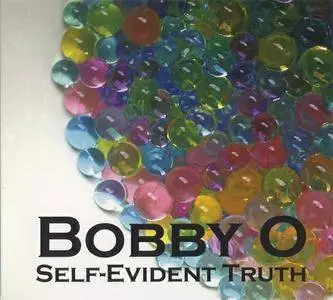 Bobby "O" - Self-Evident Truth (2012)