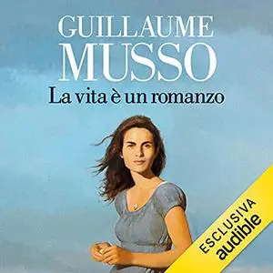 «La vita è un romanzo» by Guillame Musso