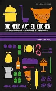 Die neue Art zu kochen: Slowcooking - Crockpot Kochen (repost)