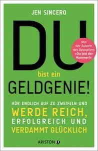 Jen Sincero - Du bist ein Geldgenie!