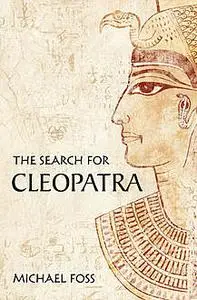 «The Search for Cleopatra» by Michael Foss