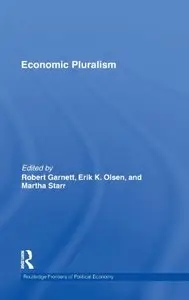 Economic Pluralism (Routledge Frontiers of Political Economy) [Repost]