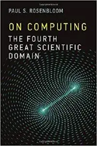 On Computing: The Fourth Great Scientific Domain