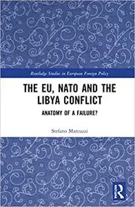 The EU, NATO and the Libya Conflict: Anatomy of a Failure?