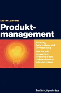 «Produktmanagement: Planung – Entwicklung – Vermarktung» by Dieter Lennertz