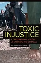 Toxic Injustice: A Transnational History of Exposure and Struggle