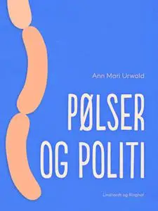 «Pølser og politi» by Ann Mari Urwald