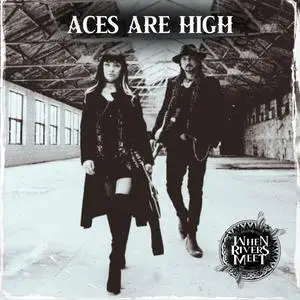 When Rivers Meet - Aces Are High (2023) [Official Digital Download]