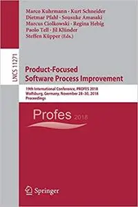 Product-Focused Software Process Improvement: 19th International Conference, PROFES 2018, Wolfsburg, Germany, November 2