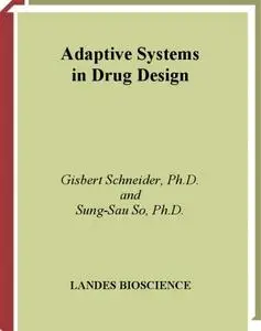 Adaptive Systems in Drug Design (Biotechnology Intelligence Unit, Volume 5)