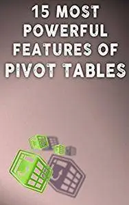 15 MOST POWERFUL FEATURES OF PIVOT TABLES!: Save Your Time With MS Excel!