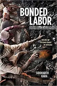 Bonded Labor: Tackling the System of Slavery in South Asia