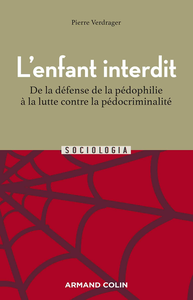 L'enfant interdit : De la défense de la pédophilie à la lutte contre la pédocriminalité - Pierre Verdrager