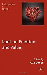 Kant on Emotion and Value [Repost]