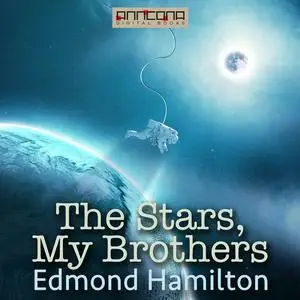 «The Stars, My Brothers» by Edmond Hamilton