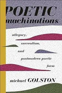 Poetic Machinations: Allegory, Surrealism, and Postmodern Poetic Form