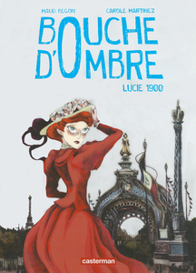 Bouche D'ombre - Tome 2 - Lucie 1900