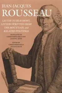 Letter to Beaumont, Letters Written from the Mountain, and Related Writings (Collected Writings of Rousseau)