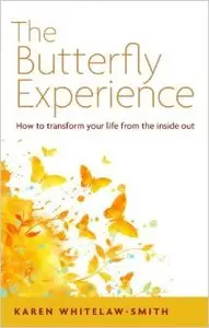 The Butterfly Experience: how to transform your life from the inside out