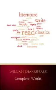 «The Complete Works of William Shakespeare» by William Shakespeare
