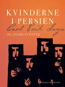 «Kvinderne i Persien og andre eventyr» by Carl Erik Soya