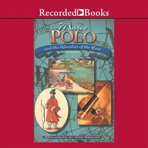 «Marco Polo and the Wonders of the East» by Hal Marcovitz