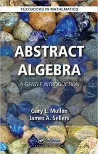 Abstract Algebra: A Gentle Introduction