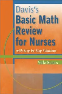 Davis's Basic Math Review for Nurses: with Step-by-Step Solutions (Repost)