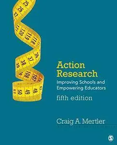 Action Research: Improving Schools and Empowering Educators, 5th Edition