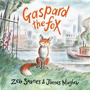 «Gaspard the Fox» by James Mayhew,Zeb Soanes