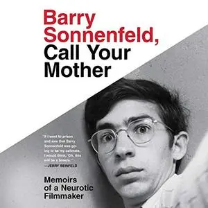 Barry Sonnenfeld, Call Your Mother: Memoirs of a Neurotic Filmmaker [Audiobook]