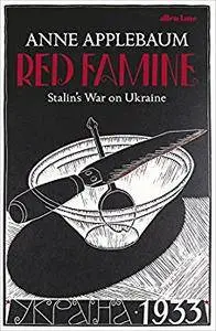 Red Famine: Stalin's War on Ukraine