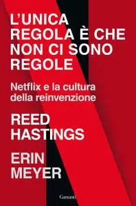 Reed Hastings, Erin Meyer - L'unica regola è che non ci sono regole