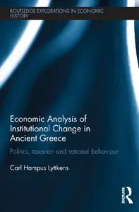 "Economic Analysis of Institutional Change in Ancient Greece: Politics, Taxation ..." by Carl Hampus Lyttkens
